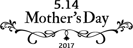 Mother's Day 2017 5.14 SUN